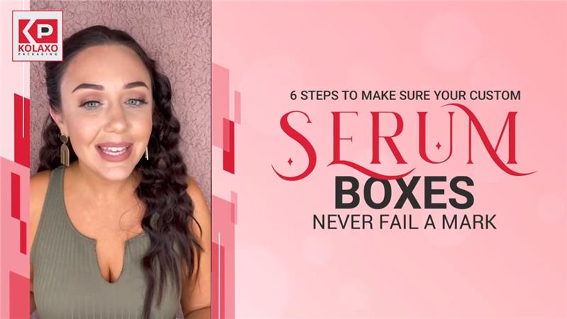 6-steps-to-make-sure-your-custom-serum-boxes-never-fail-a-mark-1