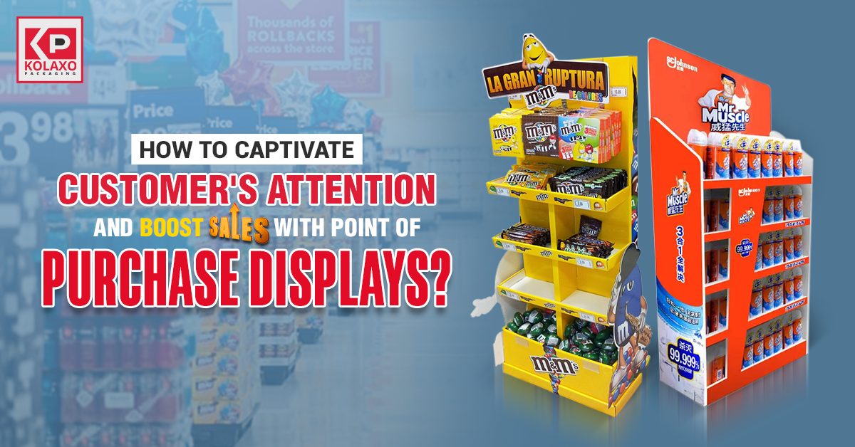 How to Captivate Customer’s Attention and Boost Sales with Point of Purchase Displays?