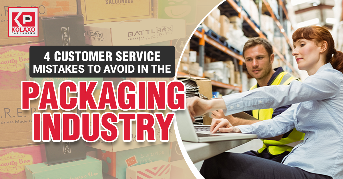 4 Customer Service Mistakes to Avoid in the Packaging Industry